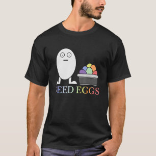 LGBT Füttre Eier Ich denke, Sie sollten 1 Verlasse T-Shirt