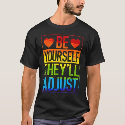 LGBT Gay Les Pride Be Yourself They ll Adjust Rain T-Shirt (Vorderseite)