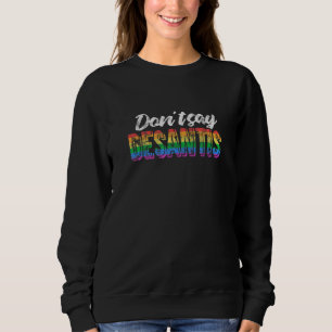 LGBT Gay Lesbian Pride Sage nicht, dass Desantis R Sweatshirt