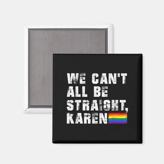 Lgbt Lesbian Pride Gay Pride Can't All Be Straight Magnet (Vorderseite/Rückseite)