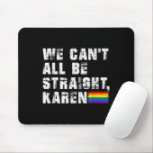 Lgbt Lesbian Pride Gay Pride Can't All Be Straight Mousepad (Mit Mouse)