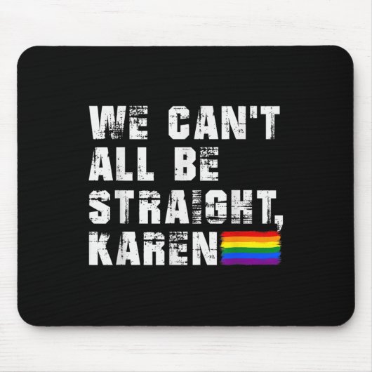 Lgbt Lesbian Pride Gay Pride Can't All Be Straight Mousepad (Vorne)