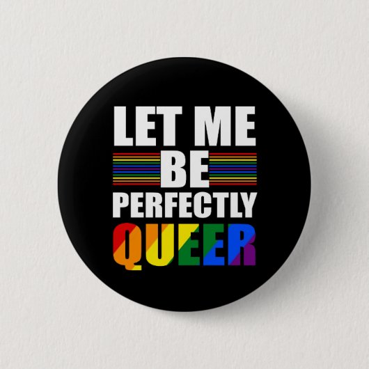 LGBT Ließ mir, vollkommen Que zu sein. Funny LGBTQ Button (Vorderseite)