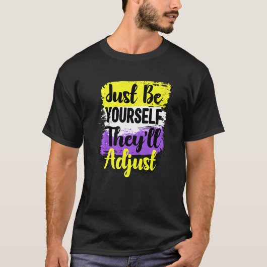 LGBt non Binary Sei einfach du selbst, sie passen  T-Shirt (Vorderseite)