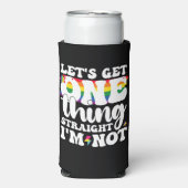 LGBT Pride Gay Lasse eine Sache direkt werden nich Selters Dosenkühler (Seltzer Vorderseite)