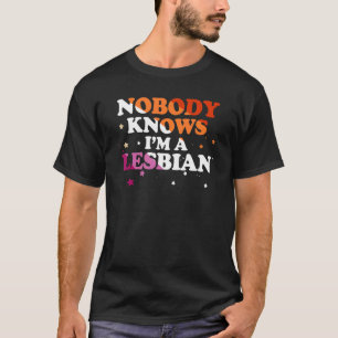 LGBT Pride Niemand weiß, dass ich Lesben bin T-Shirt