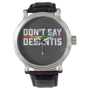 LGBT Pride Sage nicht, dass Desantis Gay Lesbian Armbanduhr