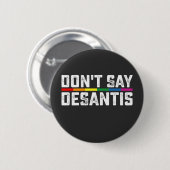 LGBT Pride Sage nicht, dass Desantis Gay Lesbian Button (Vorne & Hinten)