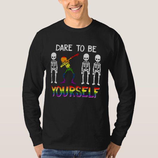 LGBT Pride Skeleton Dabbing Dare To Be Yourself Ou T-Shirt (Vorderseite)