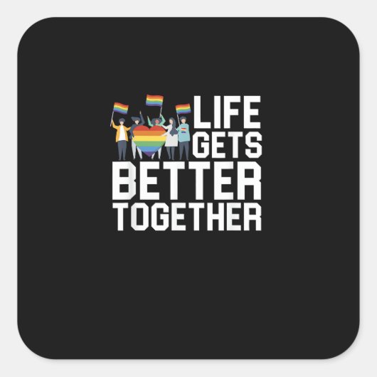 LGBT Pride Support Life Gets Better Together Inclu Quadratischer Aufkleber (Vorderseite)