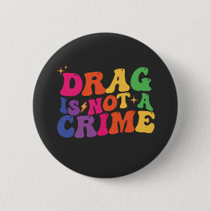 LGBT Stolz DRAG IST KEIN VERBRECHEN Unterstützung Button
