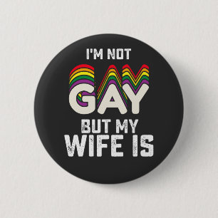 LGBT Stolz Ich bin nicht schwul, aber meine Frau i Button