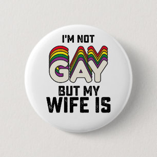LGBT Stolz Ich bin nicht schwul, aber meine Frau i Button