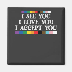 LGBT Stolz Ich sehe Liebe Akzeptiere dich Unterstü Magnet