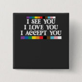 LGBT-Stolz Ich sehe Liebe akzeptieren Sie Unterstü Button (Vorderseite)