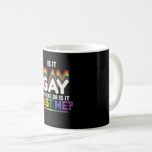 LGBT-Stolz ist hier schwul oder ist es nur ich Kaffeetasse (VorderseiteRechts)