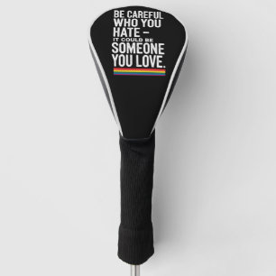 LGBT Stolz: Sei vorsichtig, wen du hasst, lustiger Golf Headcover