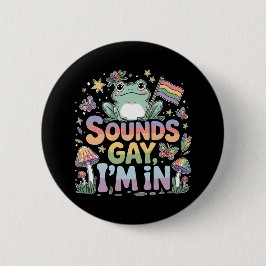 LGBT stolz Sounds Gay I bin in Button