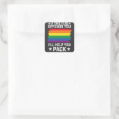 LGBT-Stolz, wenn dieses Flag Sie beleidigt, helfe  Quadratischer Aufkleber (Tasche)