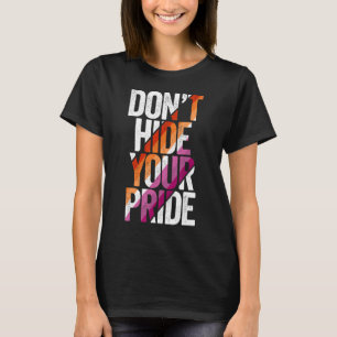LGBT Verberge nicht deinen stolzen Lesben-Lesben L T-Shirt