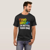 LGBT zwei Brücken sind besser als eine lesbische H T-Shirt (Vorne ganz)