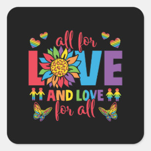 LGBTQ - Alles für Liebe und Liebe für alle Quadratischer Aufkleber