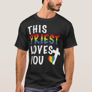 LGBTQ Dieser Priester Lieben Sie nur religiöse Füh T-Shirt
