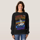 LGBTQ Equality Is Not Rocket Science Cute Gay Prid Sweatshirt (Vorne ganz)