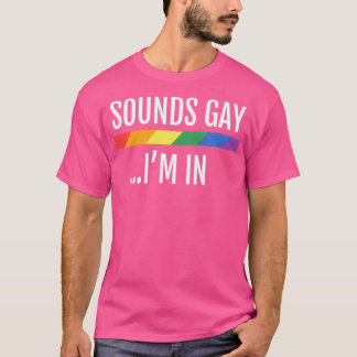 LGBTQ Gay Pride Flag klingt Gay In 1 T-Shirt