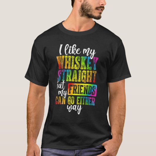 Lgbtq Gay Pride stolz auf meine Whiskey-Straigh T-Shirt (Vorderseite)