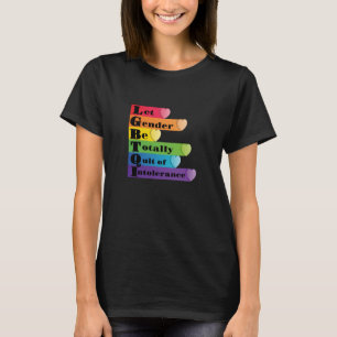 LGBTQ - Gelassen Geschlecht muss der Intoleranz ei T-Shirt