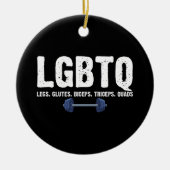 LGBTQ Legs Glutes Biceps Triceps Quads Gym Lover Keramik Ornament (Vorne)