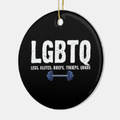 LGBTQ Legs Glutes Biceps Triceps Quads Gym Lover Keramik Ornament (Links)
