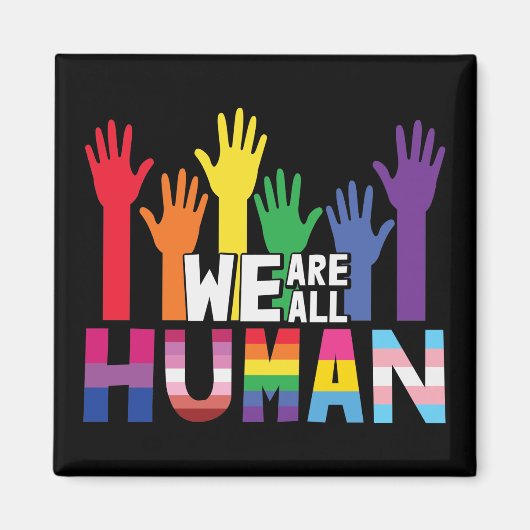 LGBTQ pride We are all human rainbow hands Magnet (Vorne)