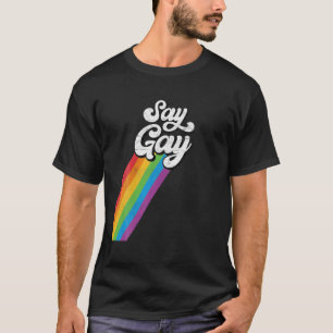 Lgbtq Say Gay Rainbow Pride Retro Vintag T-Shirt