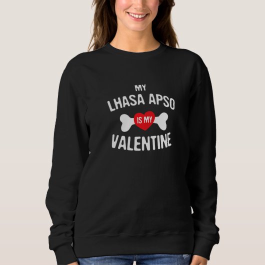 Lhasa Apso Is My Valentine Lhasa Apso Dog Sweatshirt (Vorderseite)