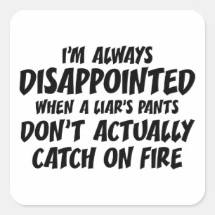 Liar Liar Pants on Fire Quadratischer Aufkleber