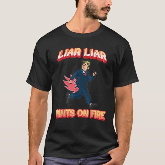 Liar Liar Pants steht gegen Präsident Trump E fest T-Shirt (Vorderseite)