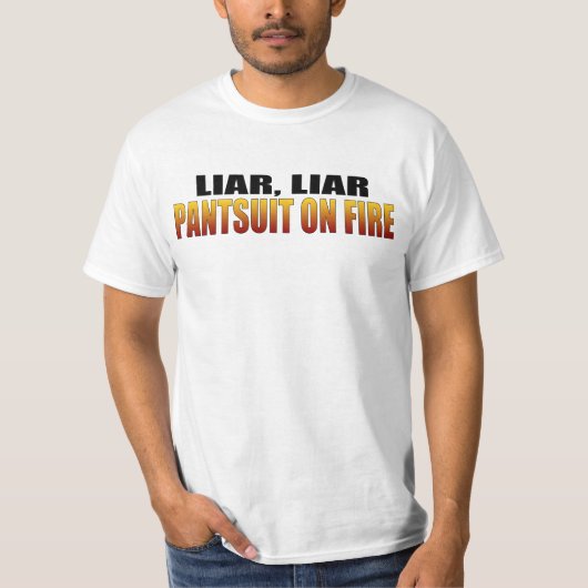 Liar Liar Pantsuit on Fire | Politik T-Shirt (Vorderseite)