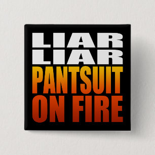 Liar Liar Pantsuit on Fire   Politisch Button