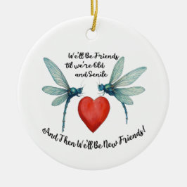 Libellen Freundschaft Zitat lustig BFF alt senil Keramik Ornament