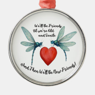 Libellen Freundschaftszitat lustig BFF alt senil Ornament Aus Metall