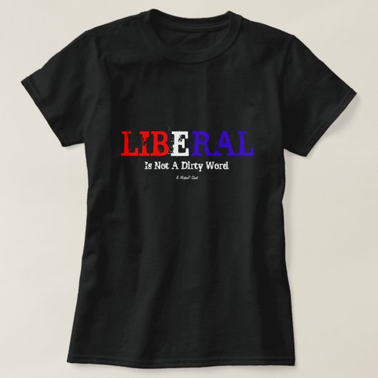 Liberal ist kein schmutziges Wort - ein MisterP-Sh T-Shirt (Design vorne)