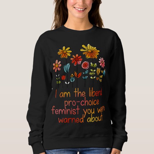 Liberal Pro Choice Feminist Sweatshirt (Vorderseite)
