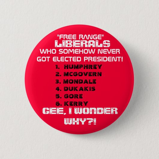 LIBERALE GOT IRGENDWIE NIE GEWÄHLTEN PRÄSIDENTEN. BUTTON (Vorderseite)