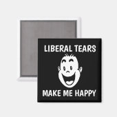 LIBERALE TEARS MACHEN MIR GLÜCKLICHE Magnete Magnet (Vorderseite/Rückseite)