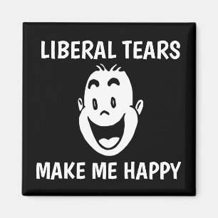 LIBERALE TEARS MACHEN MIR GLÜCKLICHE Magnete Magnet