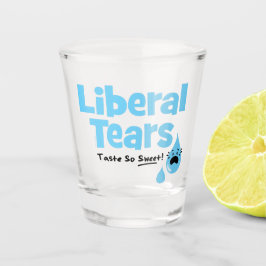 Liberale Tränen schmecken so süß Schnapsglas