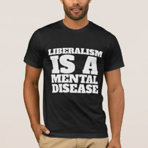 LIBERALISMUS IST EIN PSYCHISCHER T - SHIRT