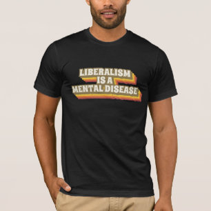 LIBERALISMUS IST EIN PSYCHISCHER T - SHIRT